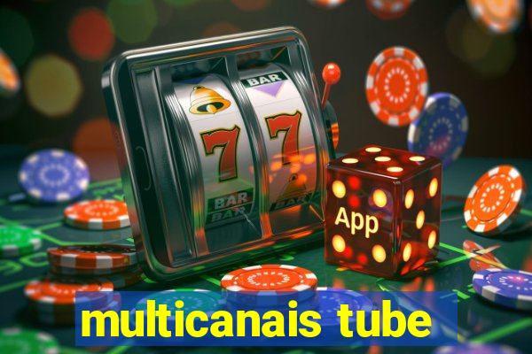 multicanais tube