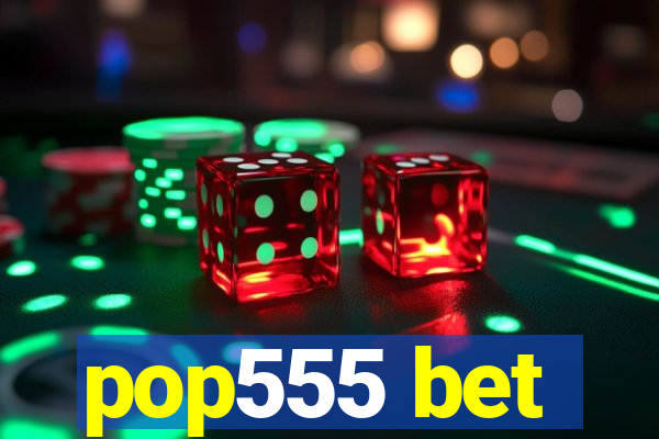 pop555 bet