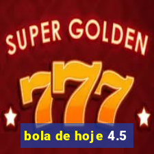 bola de hoje 4.5