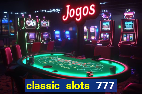 classic slots 777 paga mesmo