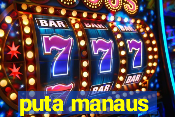 puta manaus