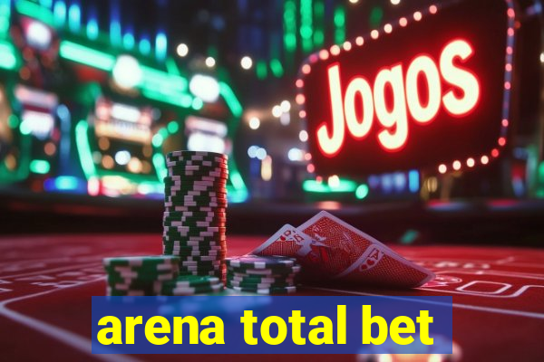 arena total bet