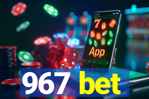 967 bet