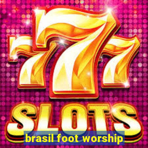 brasil foot worship