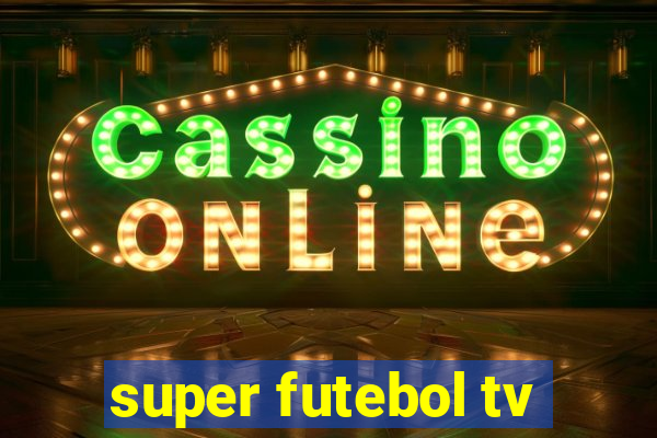 super futebol tv