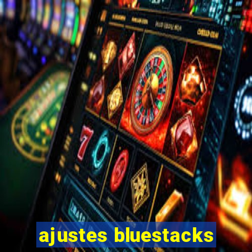 ajustes bluestacks