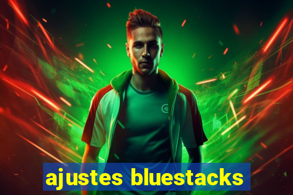 ajustes bluestacks