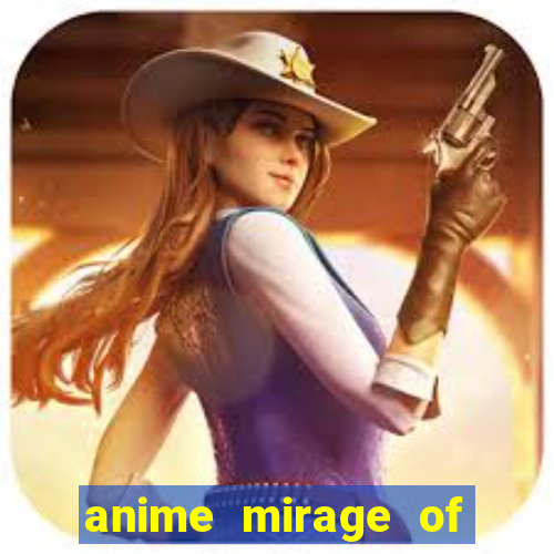 anime mirage of blaze legendado