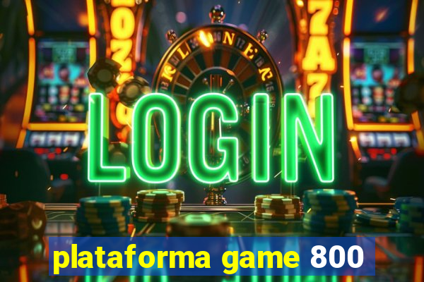 plataforma game 800