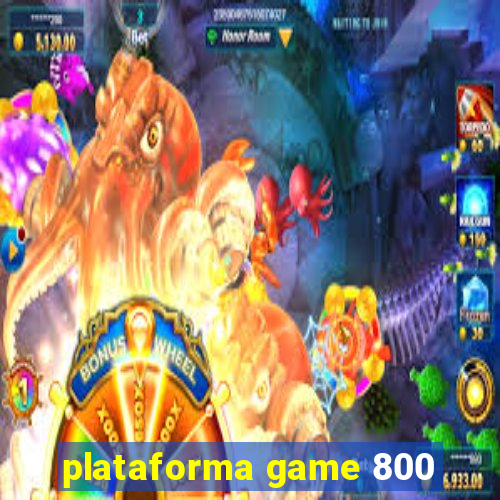 plataforma game 800