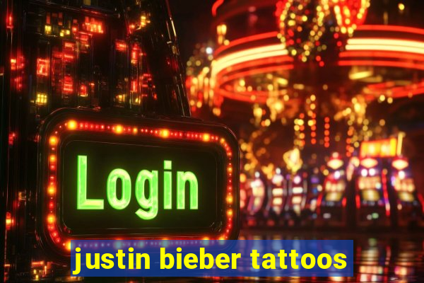 justin bieber tattoos