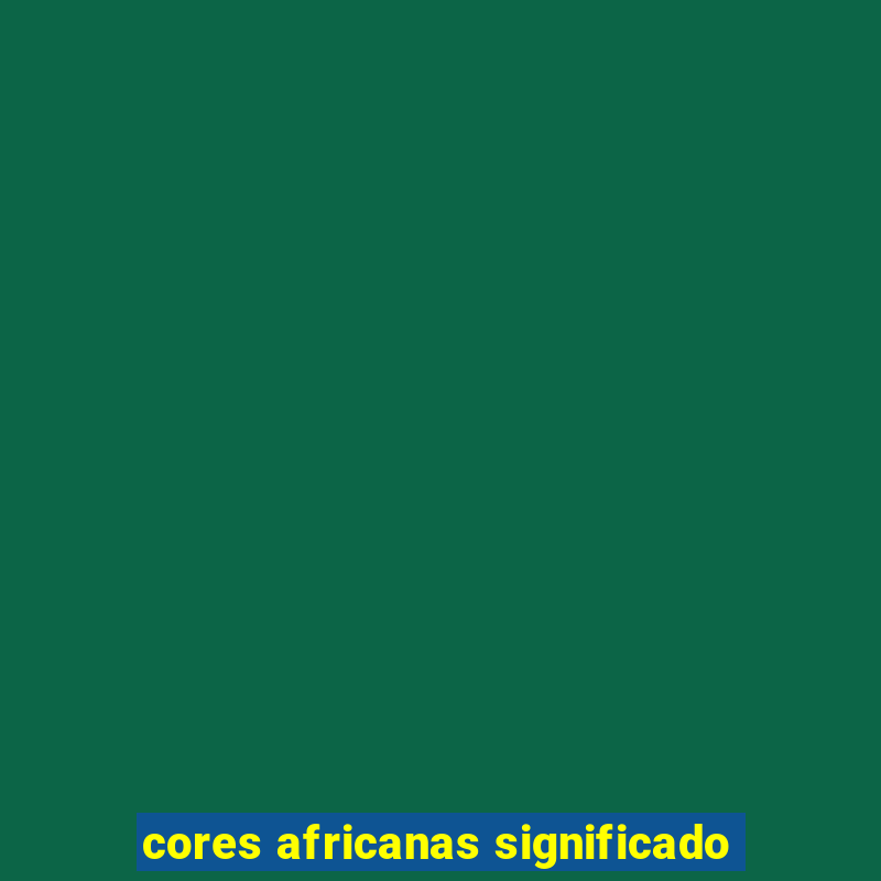 cores africanas significado