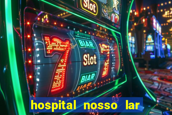 hospital nosso lar fortaleza telefone