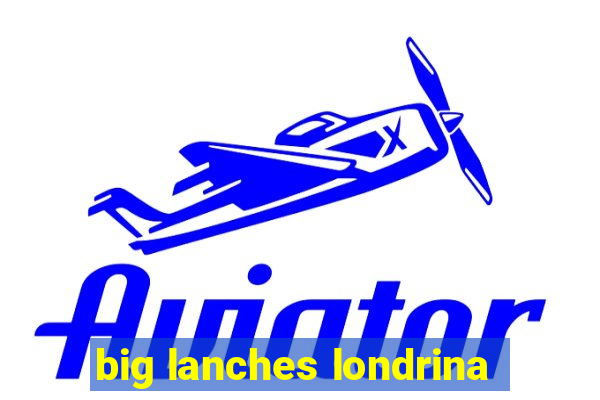 big lanches londrina