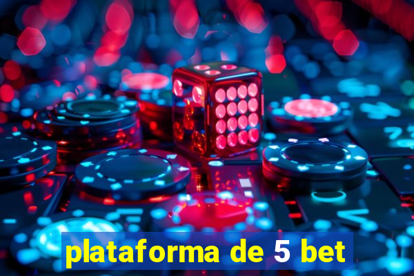 plataforma de 5 bet