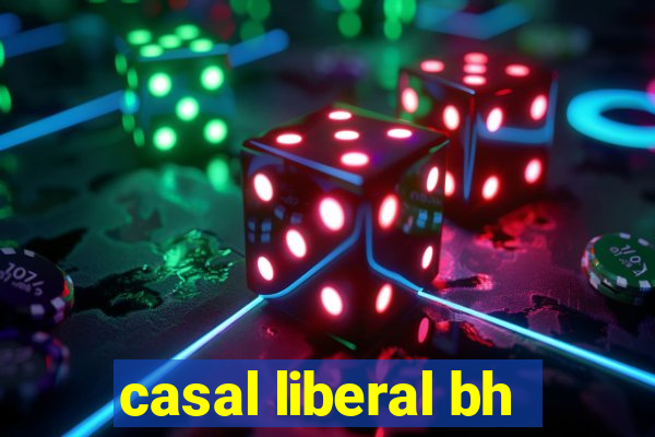 casal liberal bh