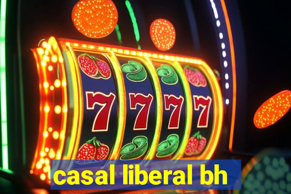 casal liberal bh