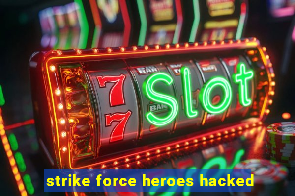 strike force heroes hacked