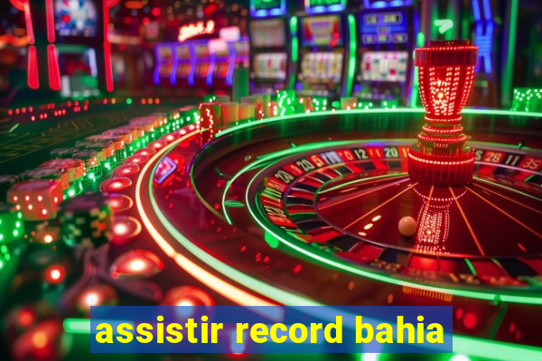 assistir record bahia