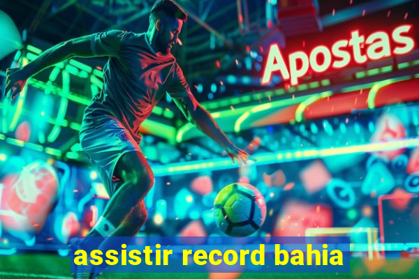 assistir record bahia