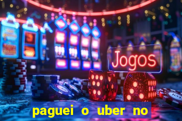 paguei o uber no pix e nao encontrou motorista