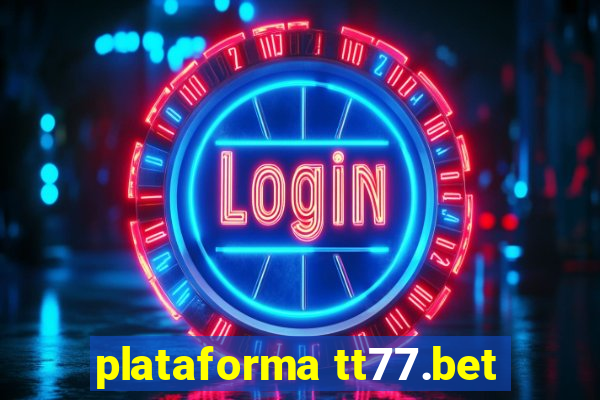 plataforma tt77.bet