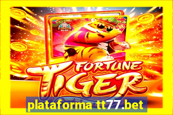 plataforma tt77.bet