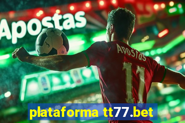 plataforma tt77.bet