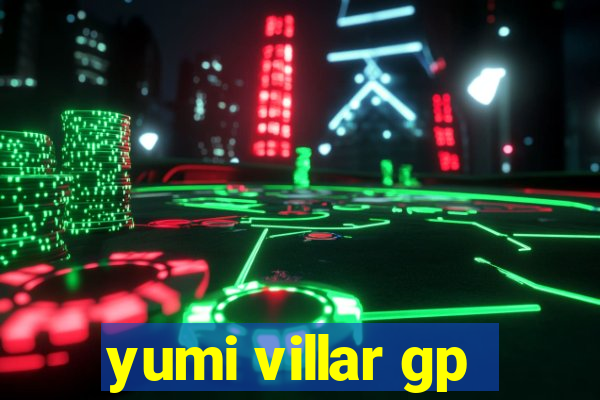 yumi villar gp