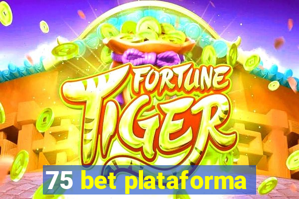 75 bet plataforma