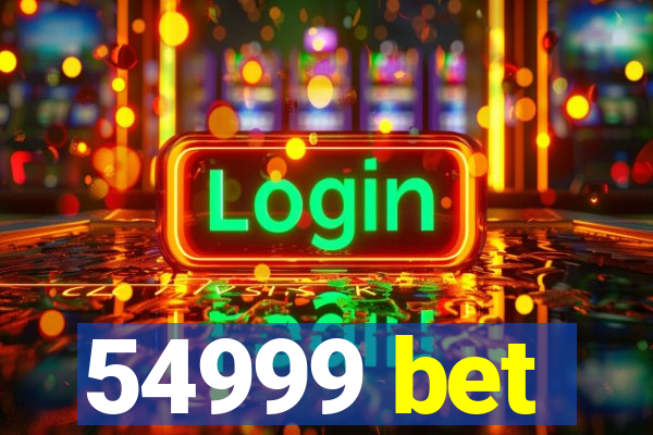 54999 bet