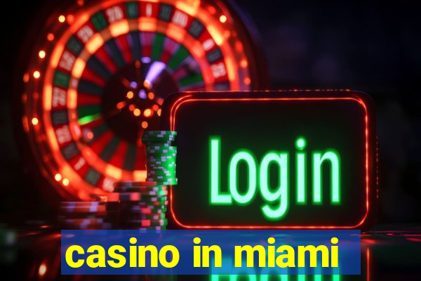 casino in miami