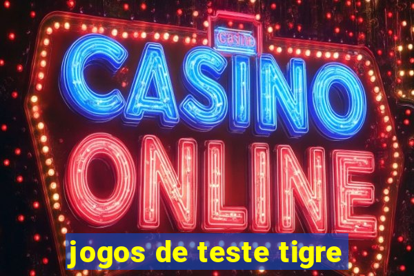 jogos de teste tigre