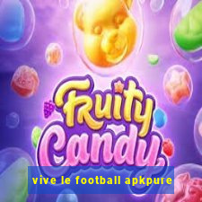 vive le football apkpure