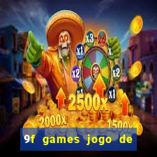 9f games jogo de ganhar dinheiro