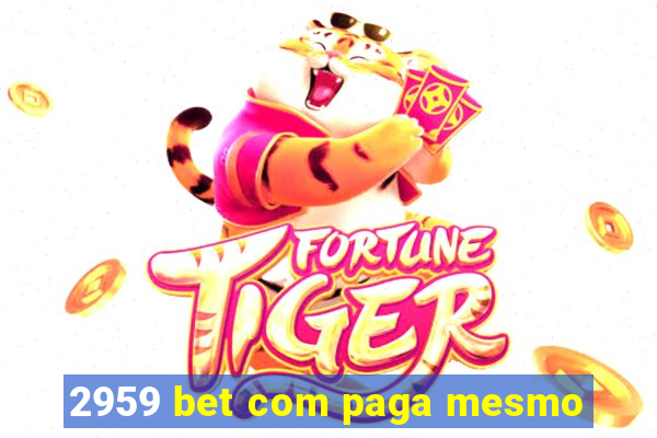 2959 bet com paga mesmo