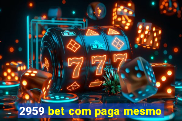 2959 bet com paga mesmo