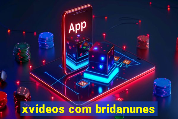 xvideos com bridanunes