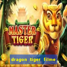 dragon tiger filme completo dublado online