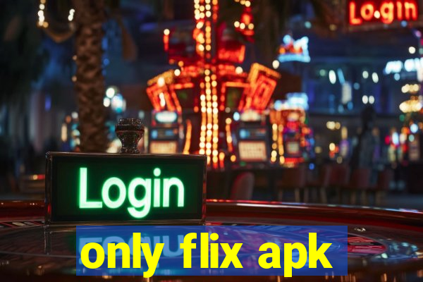 only flix apk