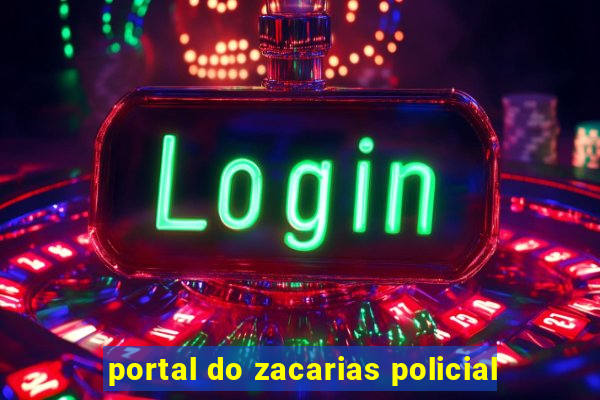 portal do zacarias policial