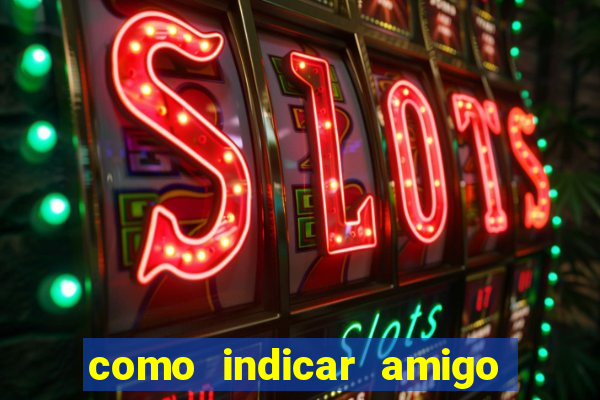 como indicar amigo no sportingbet