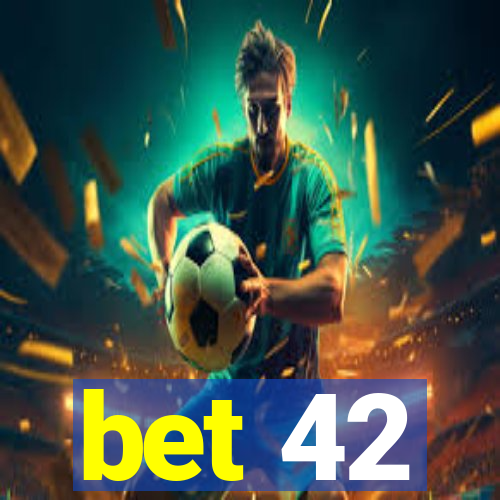 bet 42