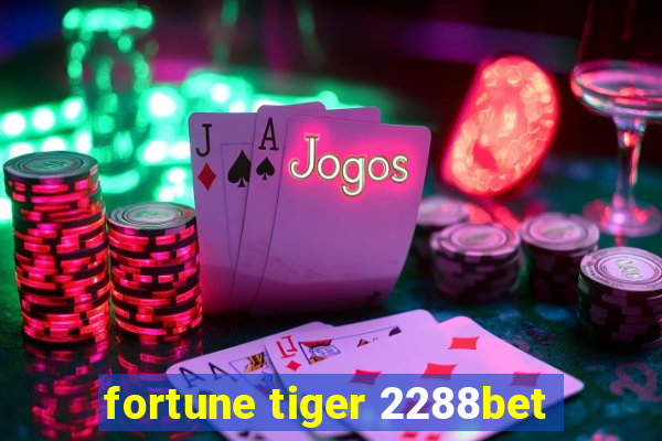 fortune tiger 2288bet