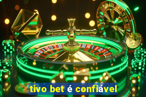 tivo bet é confiável