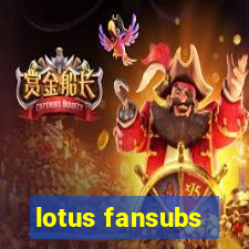 lotus fansubs