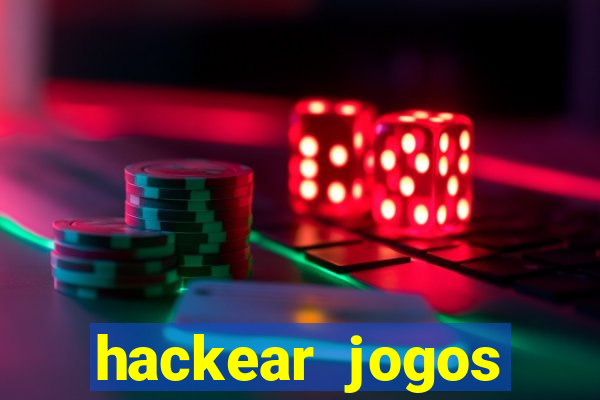 hackear jogos dinheiro infinito