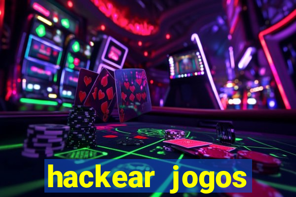 hackear jogos dinheiro infinito