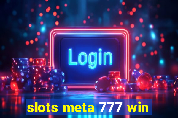 slots meta 777 win