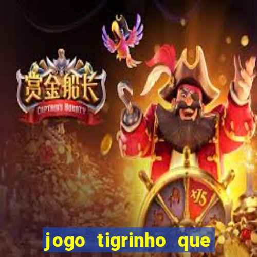 jogo tigrinho que da bonus no cadastro